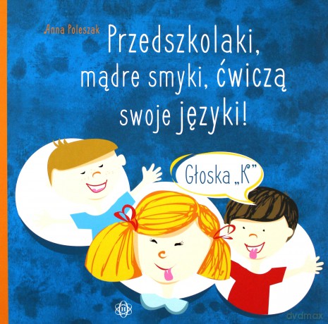 Przedszkolaki, mądre smyki, ćwiczą swoje języki - Anna Poleszak [KSIĄŻKA]