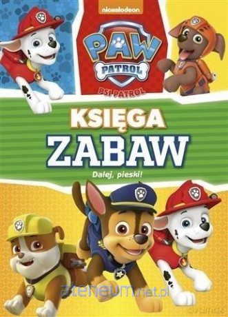 Psi Patrol. Księga zabaw. Dalej, pieski! [KSIĄŻKA]
