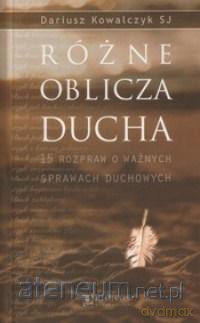 Różne oblicza Ducha - Dariusz Kowalczyk [KSIĄŻKA]