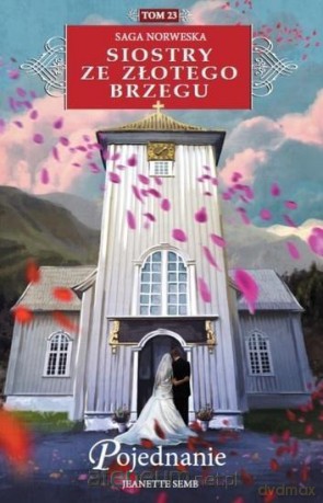 Siostry ze złotego brzegu (Tom 23) Pojednanie - Jeanette Semb [KSIĄŻKA]