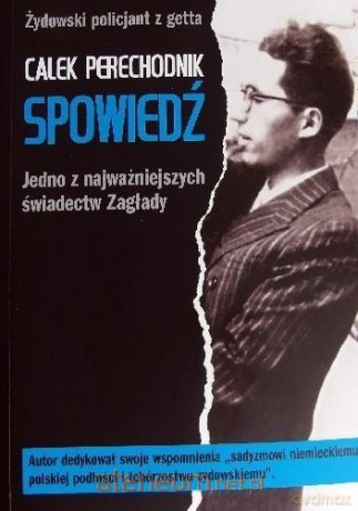 Spowiedź.Jedno z najważniejszych świadectw Zagłady - Calek Perechodnik [KSIĄŻKA]