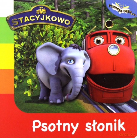 Stacyjkowo. Psotny słonik [KSIĄŻKA]