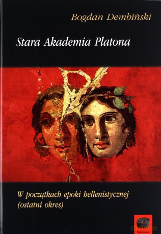 Stara Akademia Platona. W początkach epoki - Bogdan Dembiński [KSIĄŻKA]
