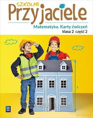 Szkolni przyjaciele. Matematyka. Ćwiczenia 2/2 [KSIĄŻKA]