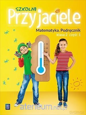 Szkolni przyjaciele. Matematyka. Podręcznik 2/1 [KSIĄŻKA]