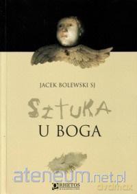 Sztuka u Boga - Jacek Bolewski [KSIĄŻKA]