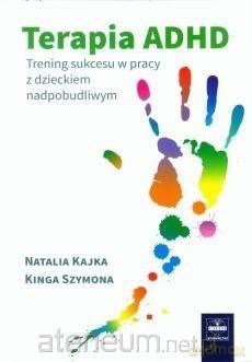 Terapia ADHD - Natalia Kajka, Kinga Szymona [KSIĄŻKA]