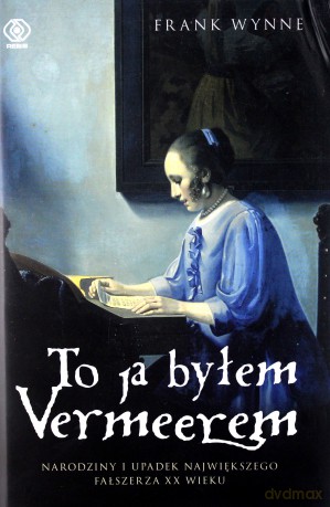 To ja byłem Vermeerem - Frank Wynne [KSIĄŻKA]