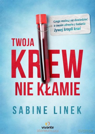 Twoja krew nie kłamie. Czego możesz - Sabine Linek, Barbara Floriańczyk [KSIĄŻKA]