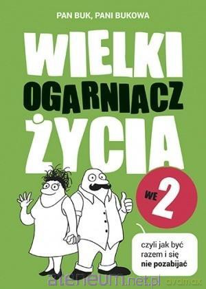 Wielki ogarniacz życia we dwoje - Pani Bukowa, Pan Buk [KSIĄŻKA]