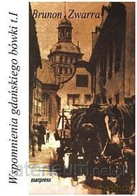 Wspomnienia gdańskiego bówki (Tom 1) - Brunon Zwarra [KSIĄŻKA]