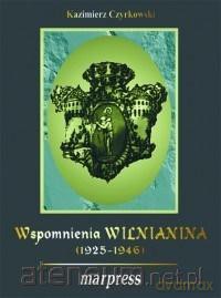 Wspomnienia wilnianina (1925-1946) - Kazimierz Czyrkowski [KSIĄŻKA]