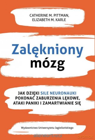 Zalękniony mózg. - Catherine M. Pittman, Elizabeth M. Karle [KSIĄŻKA]