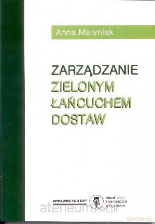 Zarządzanie zielonym łańcuchem dostaw - Anna Maryniak [KSIĄŻKA]