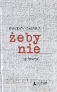 Żeby nie spłoszyć - Wacław Oszajca [KSIĄŻKA]