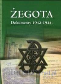 Żegota. Dokumenty 1942-1944 [KSIĄŻKA]