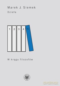 Dzieła (Tom 5) W kręgu filozofów - J. Marek Siemek [KSIĄŻKA]