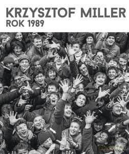 Krzysztof Miller. Rok 1989 [KSIĄŻKA]