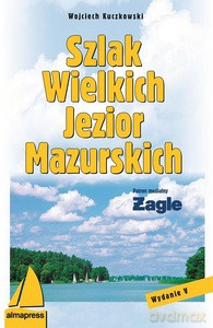 Szlak Wielkich Jezior Mazurskich - Wojciech Kuczkowski [KSIĄŻKA]