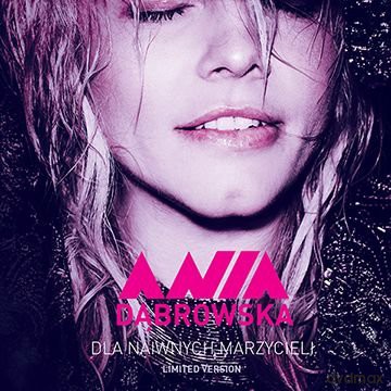 Ania Dabrowska: Dla Naiwnych Marzycieli [2CD]