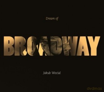 Jakub Wocial: Dream Of Broadway [CD]
