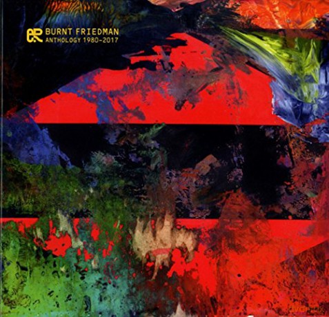 Burnt Friedman: Anthology 1980-2017 [CD]