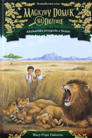 Afrykańska przygoda z lwami. Magiczny domek na drzewie [KSIĄŻKA]