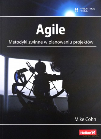 Agile metodyki zwinne w planowaniu projektów [KSIĄŻKA]