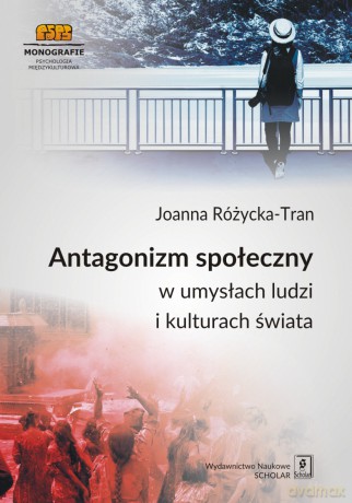 Antagonizm społeczny w umysłach ludzi i kulturach świata [KSIĄŻKA]