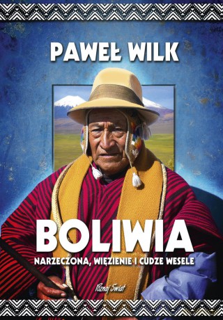 Boliwia. Narzeczona, więzienie i cudze wesele [KSIĄŻKA]