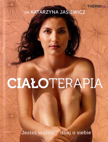 Ciałoterapia. Jesteś ważna, dbaj o siebie [KSIĄŻKA]