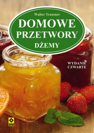 Domowe przetwory. Dżemy [KSIĄŻKA]