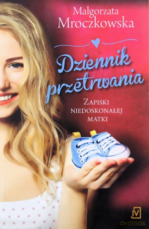 Dziennik przetrwania. Zapiski niedoskonałej matki [KSIĄŻKA]