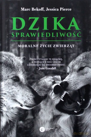 Dzika sprawiedliwość. Moralne życie zwierząt [KSIĄŻKA]