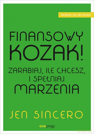 Finansowy kozak. Zarabiaj ile chcesz i spełniaj marzenia [KSIĄŻKA]