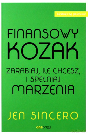 Finansowy kozak. Zarabiaj ile chcesz i spełniaj marzenia [KSIĄŻKA]