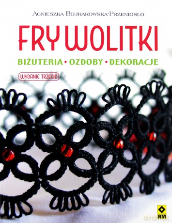 Frywolitki. Biżuteria, ozdoby, dekoracje [KSIĄŻKA]