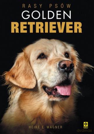 Golden retriever. Rasy psów [KSIĄŻKA]