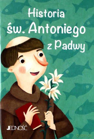 Historia św Antoniego z Padwy [KSIĄŻKA]