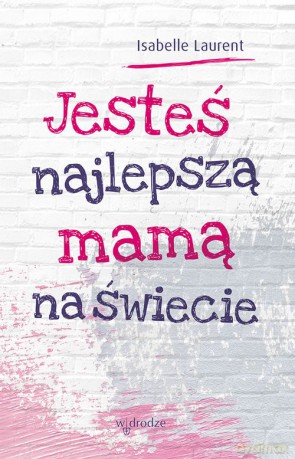 Jesteś najlepszą mamą na świecie [KSIĄŻKA]