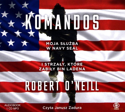 Komandos. Moja służba w Navy Seal i strzały które zabiły bin Ladena - Janusz Zadura [AUDIOBOOK]