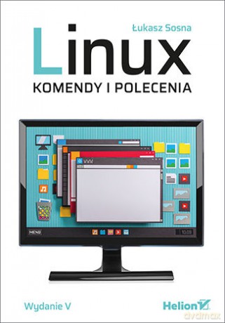 Linux. Komendy i polecenia [KSIĄŻKA]
