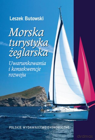 Morska turystyka żeglarska. Uwarunkowania i konsekwencje rozwoju [KSIĄŻKA]