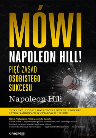 Mówi Napoleon Hill. Pięć zasad osobistego sukcesu [KSIĄŻKA]