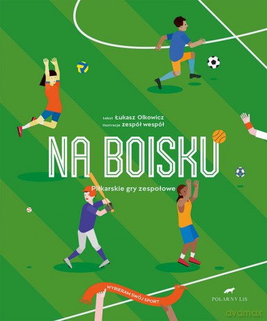Na boisku. Piłkarskie gry sportowe. Wybierz swój sport [KSIĄŻKA]