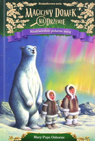 Niedźwiedzie polarne nocą. Magiczny domek na drzewie [KSIĄŻKA]