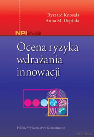 Ocena ryzyka. Wdrażania innowacji [KSIĄŻKA]