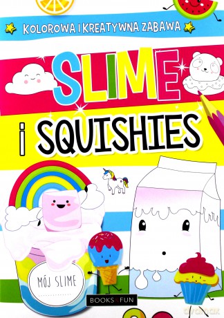 Slime and squishies. Wypełniaj, ozdabiaj, koloruj [KSIĄŻKA]