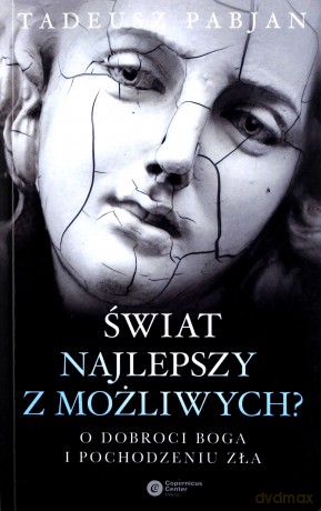 Świat najlepszy z możliwych. Szkice z teodycei [KSIĄŻKA]