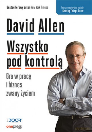 Wszystko pod kontrolą. Gra w pracę i biznes zwany życiem [KSIĄŻKA]